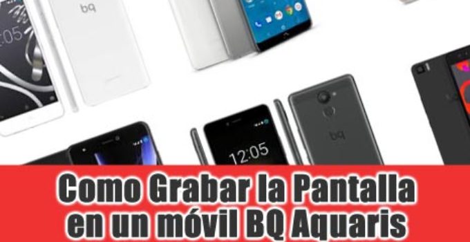 grabar-pantalla-bq-aquaris